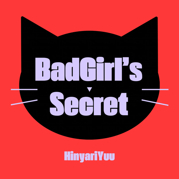 BadGirl’s Secret / HinyariYuu